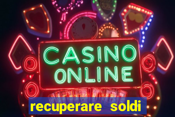 recuperare soldi persi alle slot