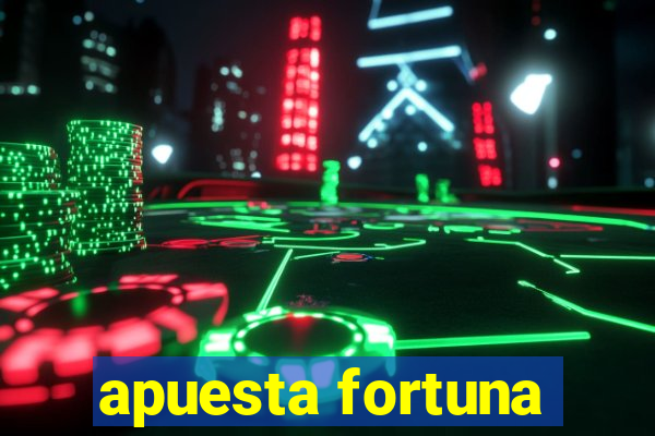 apuesta fortuna