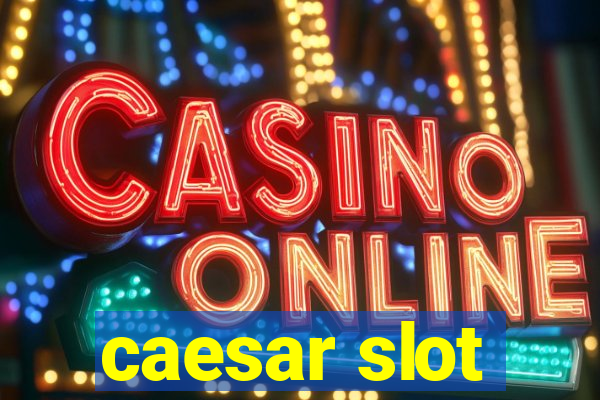 caesar slot