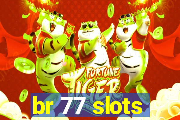 br 77 slots