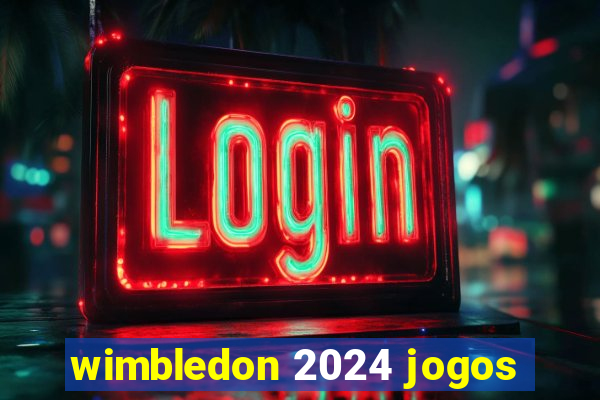 wimbledon 2024 jogos