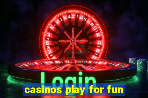 casinos play for fun