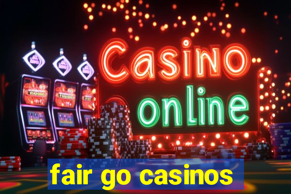 fair go casinos