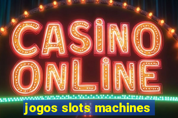 jogos slots machines