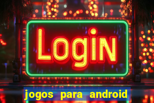 jogos para android que pagam dinheiro