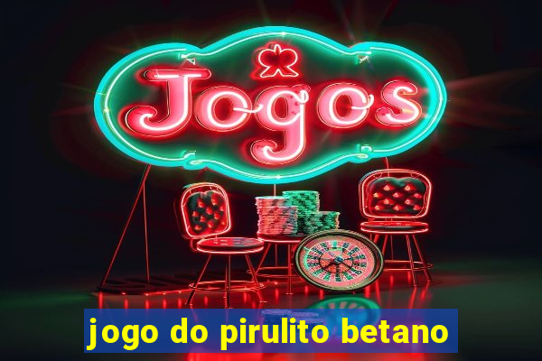 jogo do pirulito betano