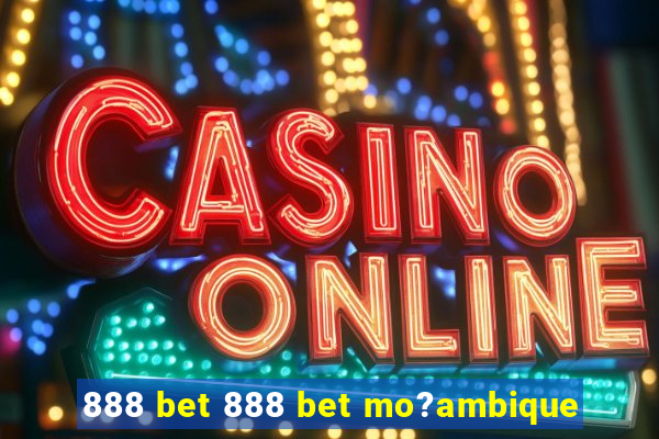 888 bet 888 bet mo?ambique