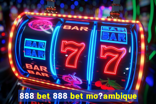 888 bet 888 bet mo?ambique