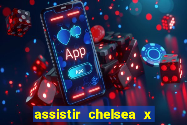 assistir chelsea x arsenal futemax