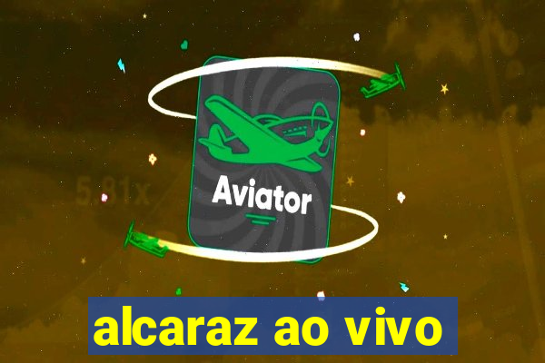 alcaraz ao vivo