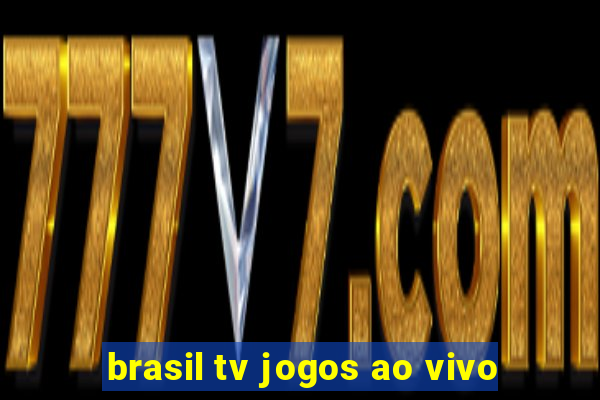 brasil tv jogos ao vivo