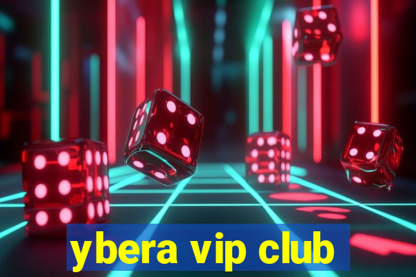 ybera vip club