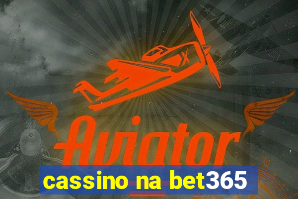 cassino na bet365