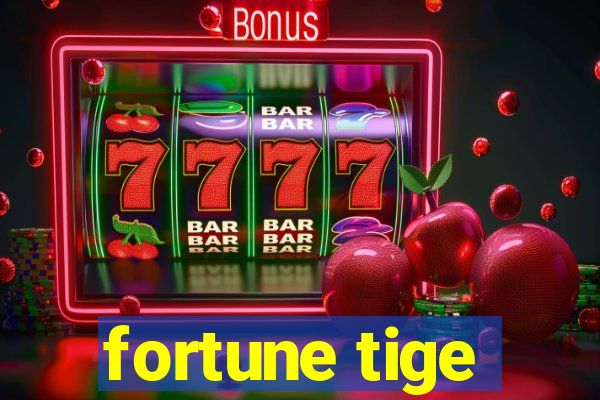 fortune tige