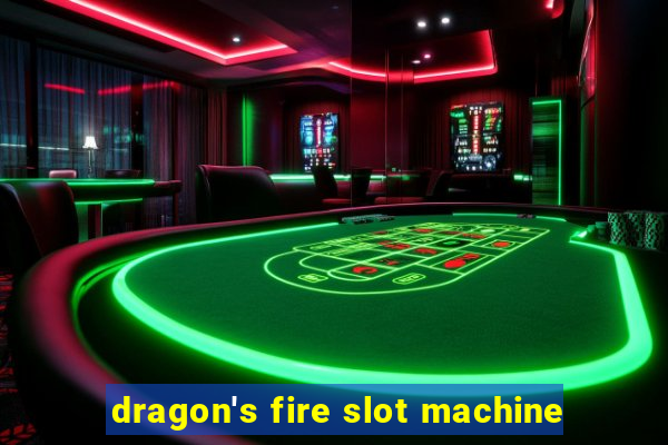 dragon's fire slot machine