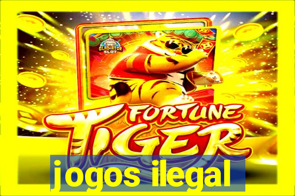 jogos ilegal