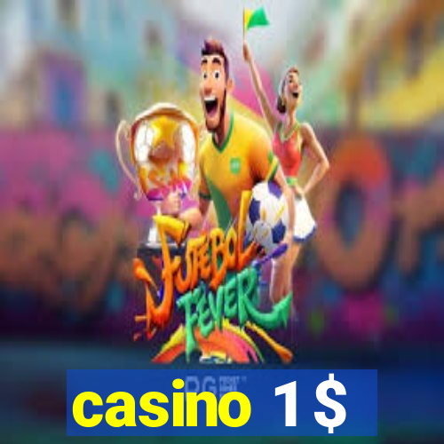 casino 1 $