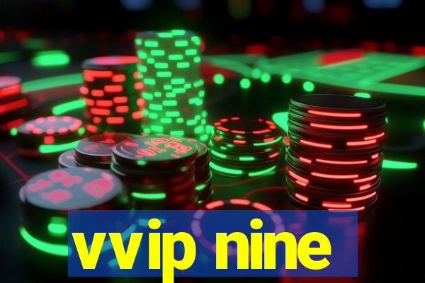 vvip nine