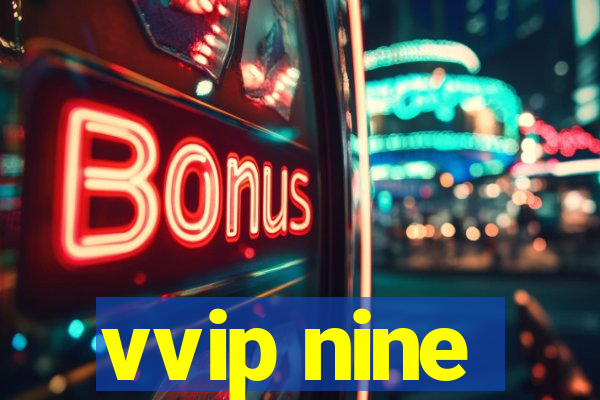 vvip nine