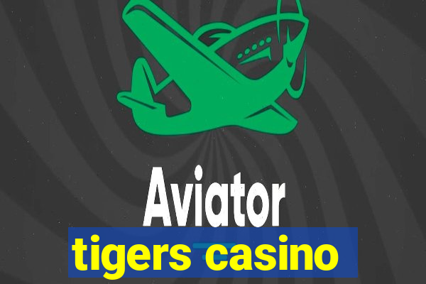 tigers casino