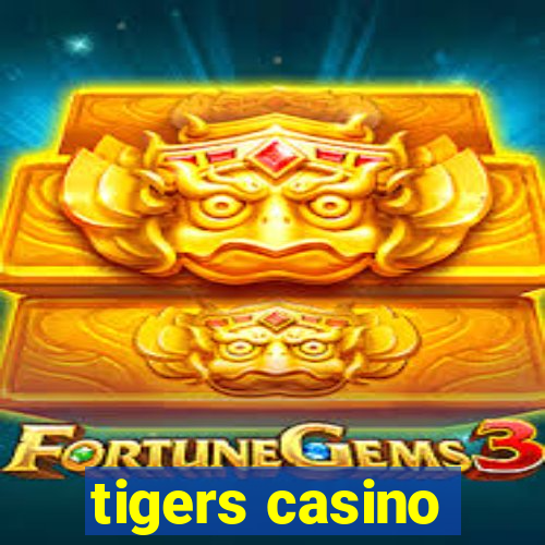 tigers casino