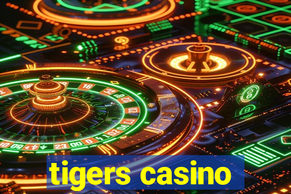 tigers casino