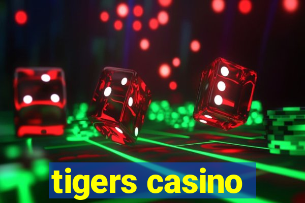 tigers casino