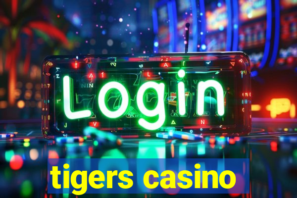 tigers casino