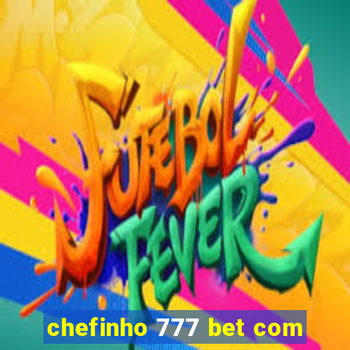 chefinho 777 bet com