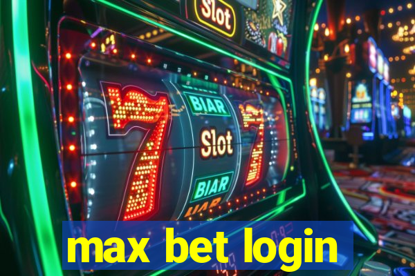 max bet login