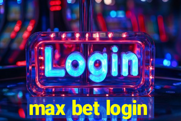 max bet login