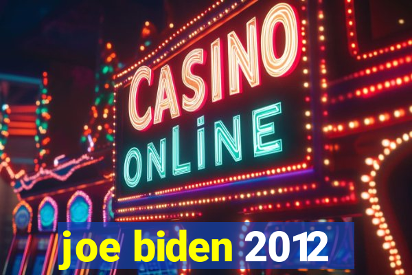 joe biden 2012