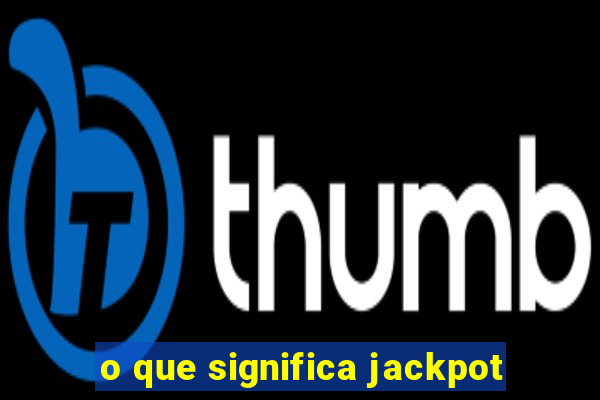 o que significa jackpot