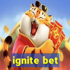 ignite bet