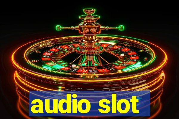 audio slot