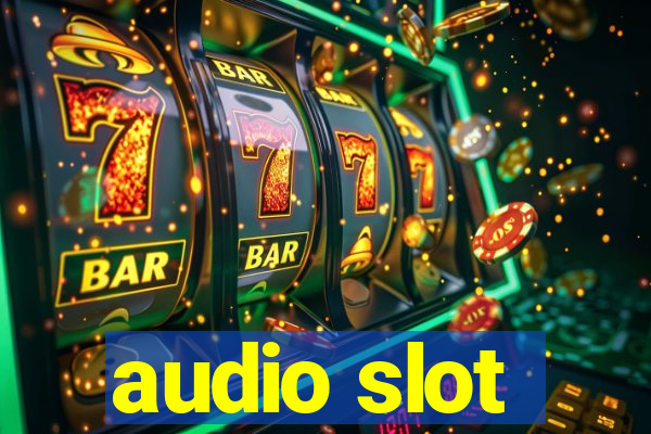 audio slot