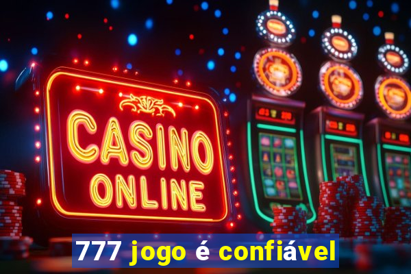 777 jogo é confiável