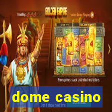 dome casino