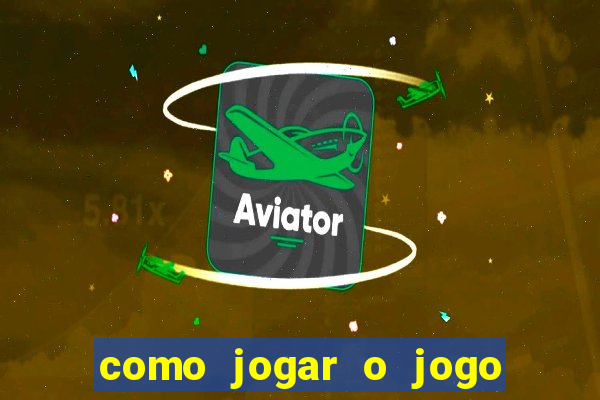 como jogar o jogo do tigre para ganhar dinheiro