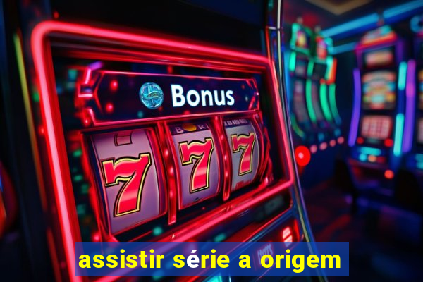 assistir série a origem