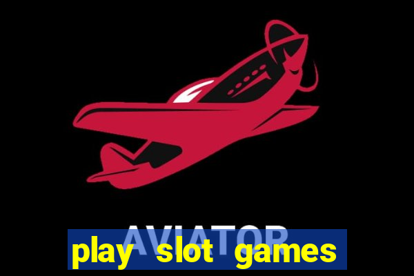 play slot games for free no download