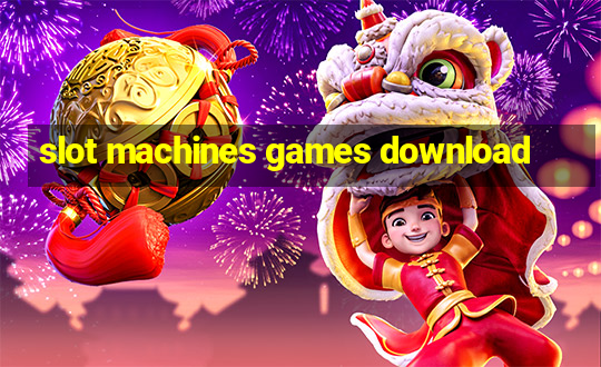 slot machines games download