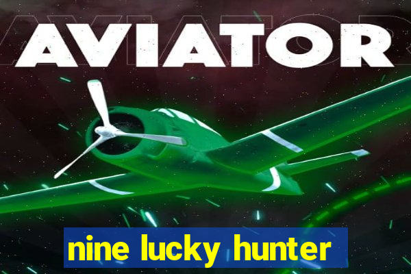 nine lucky hunter