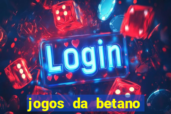 jogos da betano com rodadas gratis