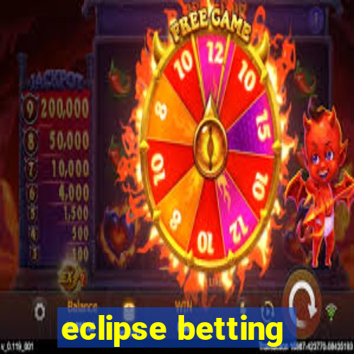 eclipse betting