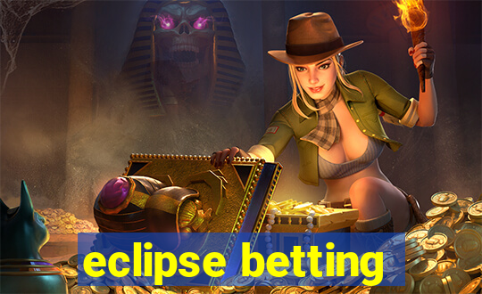 eclipse betting