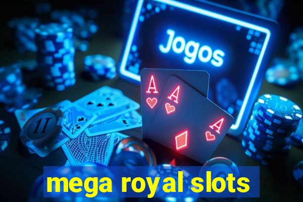 mega royal slots