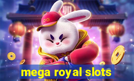 mega royal slots