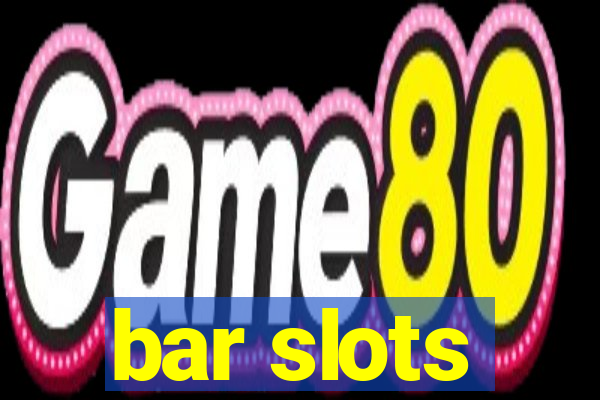 bar slots