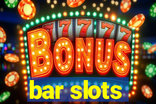 bar slots